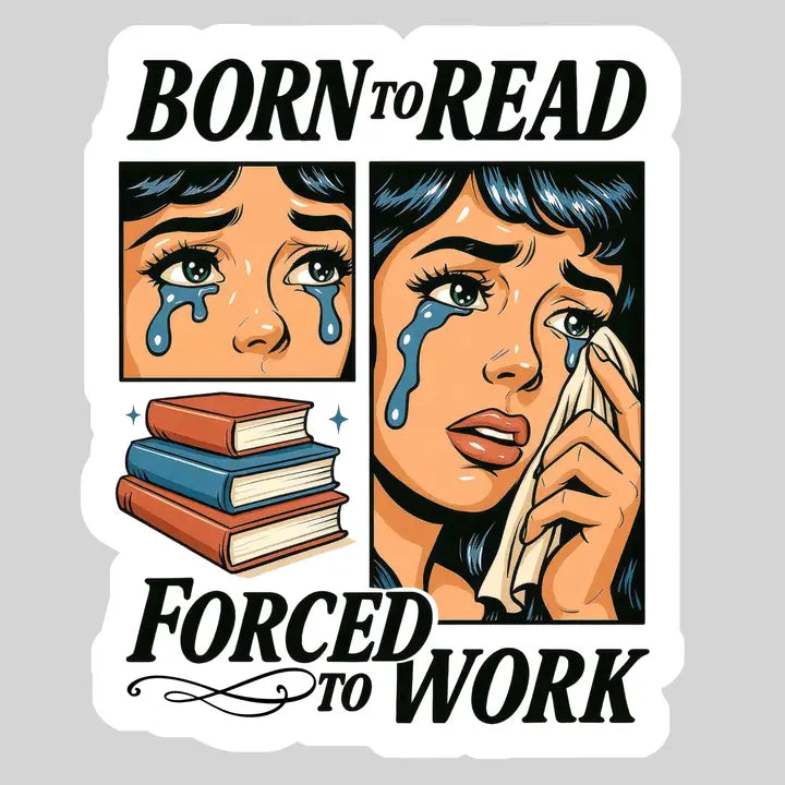 Born To Read Forced To Work Sticker
